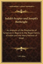 Judah's Scepter and Joseph's Birthright: An Analysis of the Prophecies of Scripture in Regard to the Royal Family of Judah and the Many Nations of Isr - Hardcover