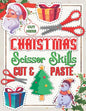 Christmas Scissor Skills Cut and Paste: Activity Book for kids, Ages 3-5, Pictures Coloring and Cutting Practice Preschool Workbook - Paperback