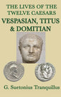 The Lives of the Twelve Caesars -Vespasian, Titus & Domitian- - Hardcover
