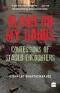 Blood on My Hands: Confessions of Staged Encounters - Paperback