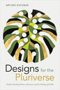 Designs for the Pluriverse: Radical Interdependence, Autonomy, and the Making of Worlds - Hardcover