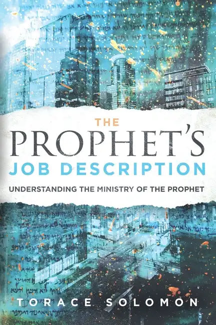 The Prophet's Job Description: Understanding the Ministry of the Prophet - Paperback