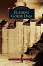 Flaming Gorge Dam - Hardcover