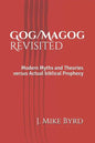 Gog/Magog Revisited: Modern Myths and Theories Versus Actual Biblical Prophecy - Paperback