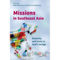 Missions in Southeast Asia: Diversity and Unity in God's Design - Paperback