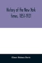 History of the New York times, 1851-1921 - Paperback