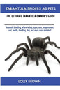 Tarantula Spiders As Pets: Tarantula breeding, where to buy, types, care, temperament, cost, health, handling, diet, and much more included! The Ultim - Paperback