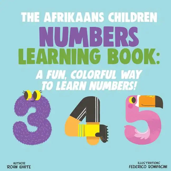 The Afrikaans Children Numbers Learning Book: A Fun, Colorful Way to Learn Numbers! - Paperback