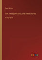 The Jimmyjohn Boss, and Other Stories: in large print - Paperback