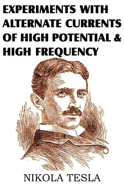 Experiments with Alternate Currents of High Potential and High Frequency - Paperback
