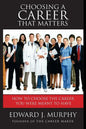 Choosing a Career That Matters: Career Coach Reveals the Secrets to Finding and Building the Career You Were Meant to Have - Paperback