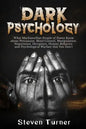 Dark Psychology: What Machiavellian People of Power Know about Persuasion, Mind Control, Manipulation, Negotiation, Deception, Human Be - Paperback