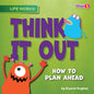 Think It Out: How to Plan Ahead - Paperback