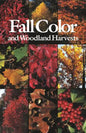 Fall Color and Woodland Harvests: A Guide to the More Colorful Fall Leaves and Fruits of the Eastern Forests - Paperback