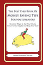 The Best Ever Book of Money Saving Tips for Masturbators: Creative Ways to Cut Your Costs, Conserve Your Capital And Keep Your Cash - Paperback
