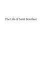 The Life of Saint Boniface - Paperback