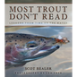 Most Trout Don't Read: Lessons from Time on the Water - Paperback