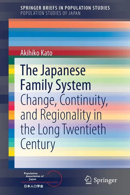 The Japanese Family System: Change, Continuity, and Regionality in the Long Twentieth Century - Paperback