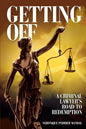 Getting Off A Criminal Lawyer's Road to Redemption: Don Tait was obsessed with getting clients off and keeping them out of prison. Sometimes that bare - Paperback