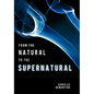 From the Natural to the Supernatural: True Life Stories... - Hardcover