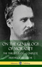 On the Genealogy of Morality: The Three Essays - Complete with Notes (Hardcover) - Hardcover