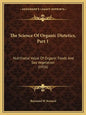 The Science Of Organic Dietetics, Part 1: Nutritional Value Of Organic Foods And Sea Vegetation (1956) - Paperback