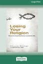 Losing Your Religion: Moving from Superficial Routine to Authentic Faith [Standard Large Print 16 Pt Edition] - Paperback
