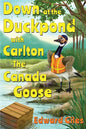 Down at the Duckpond with Carlton the Canada Goose - Paperback