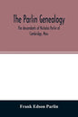 The Parlin genealogy. The descendants of Nicholas Parlin of Cambridge, Mass - Paperback