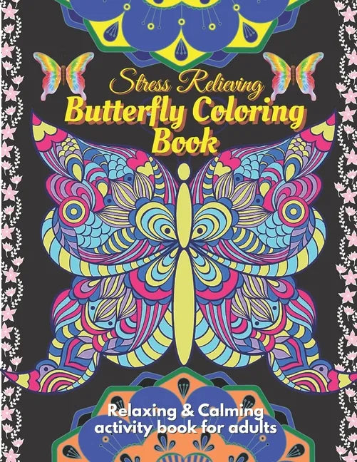 Stress Relieving Butterfly Coloring Book for Adults - Relaxing and Calming Coloring activity book: A beautiful butterfly coloring activity book to bri - Paperback