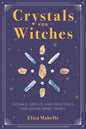 Crystals for Witches: Rituals, Spells, and Practices for Stone Spirit Magic - Paperback