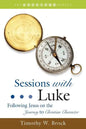 Sessions with Luke: Following Jesus on the Journey to Christian Character - Paperback