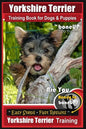 Yorkshire Terrier Training Book for Dogs and Puppies by BoneUP Dog Training: Are You Ready to Bone Up? - Paperback
