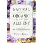Natural & Organic Soap Making Alchemy: Hobby to a Successful Homebased Business - Paperback