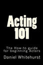 Acting 101: The How-to guide for beginning Actors - Paperback