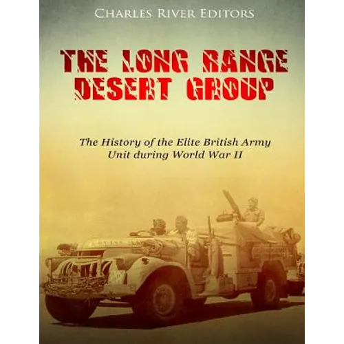 The Long Range Desert Group: The History of the Elite British Army Unit during World War II - Paperback