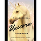 The official Unicorn cookbook: A collection of savory recipes - Paperback
