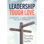 Leadership Tough Love: Examining Leaders Through the Lens of Reality - Paperback
