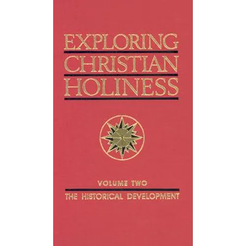 Exploring Christian Holiness, Volume 2: The Historical Development - Paperback