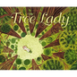 The Tree Lady: The True Story of How One Tree-Loving Woman Changed a City Forever - Hardcover