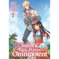 The Saint's Magic Power Is Omnipotent (Light Novel) Vol. 7 - Paperback