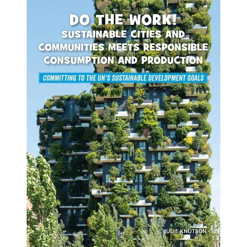 Do the Work! Sustainable Cities and Communities Meets Responsible Consumption and Production - Paperback