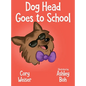 Dog Head Goes to School - Hardcover