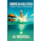 Unbreakable (ish): I Wasn't Built For Boring - Paperback