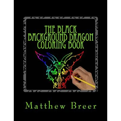The Black Background Dragon Coloring Book: An adult coloring book, Inspired by Dragons of old! - Paperback