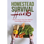 Homestead Survival Hacks: How to Live on Your Own Without Depending on Anyone - Paperback