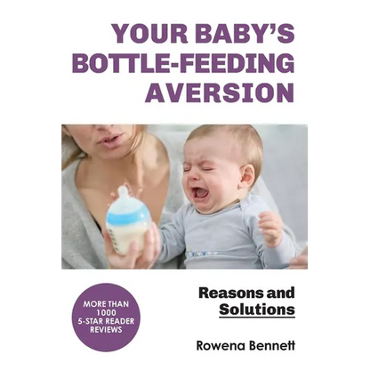 Your Baby's Bottle-feeding Aversion: Reasons and Solutions - Paperback