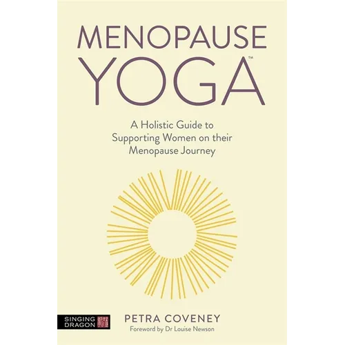 Menopause Yoga: A Holistic Guide to Supporting Women on Their Menopause Journey - Paperback