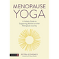 Menopause Yoga: A Holistic Guide to Supporting Women on Their Menopause Journey - Paperback