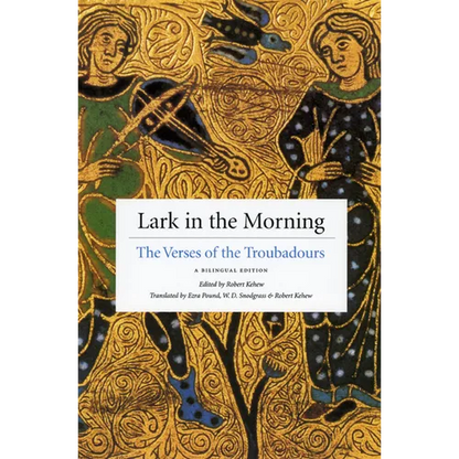 Lark in the Morning: The Verses of the Troubadours, a Bilingual Edition - Paperback